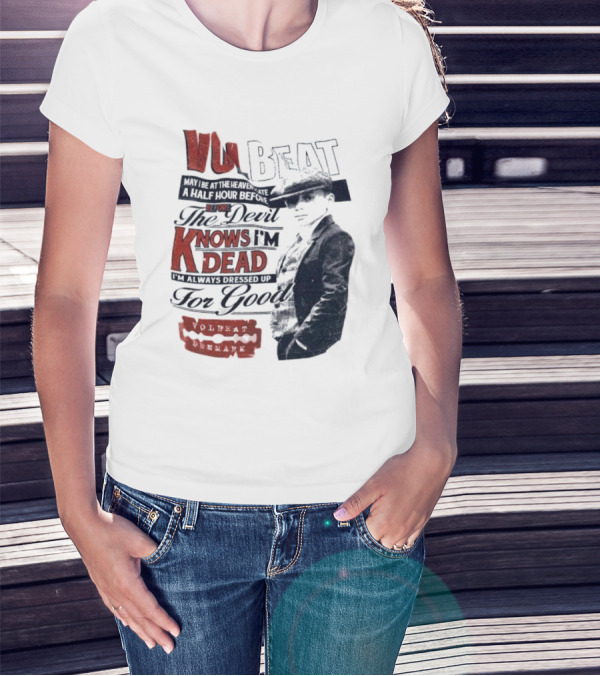 The Devil Knows I'm Dead Always Dressed Up Volbeat Denmark T-Shirt