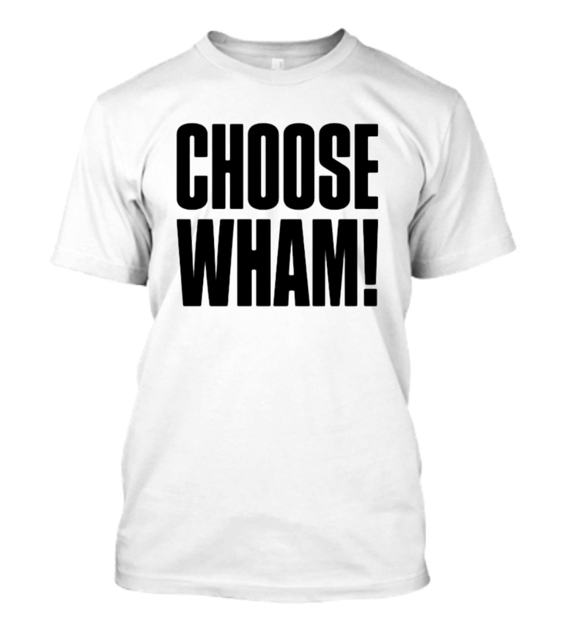 Choose Wham Bold Retro T-Shirt