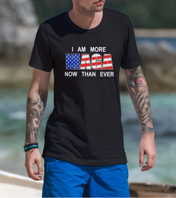 I Am More MAGA Now Than Ever Patriotic American Flag T-Shirt