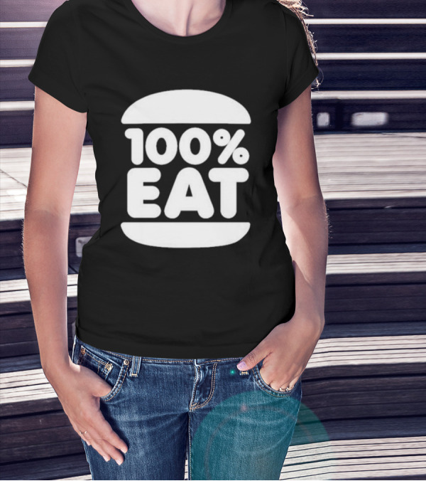 100 Percent Eat Burger T-Shirt