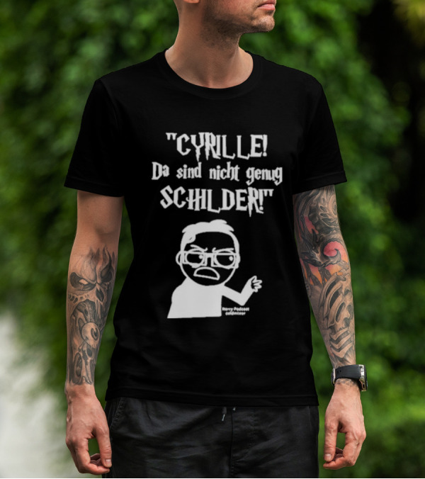 Cyrille Da Sind Nicht Genug Schilder Angry Producer Goesometimes T-Shirt