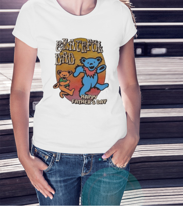 Grateful Dead Bears Grateful Dad Happy Father’s Day T-Shirt