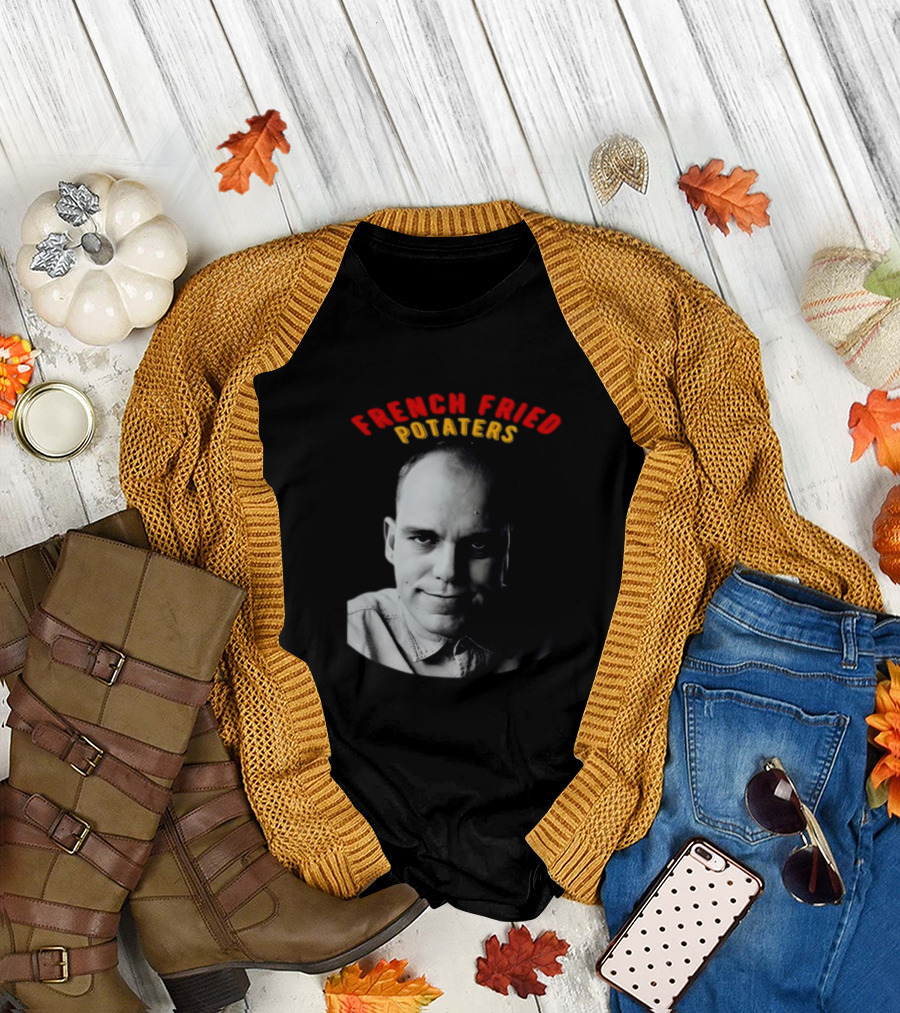 French Fried Potaters Meme Face T-Shirt