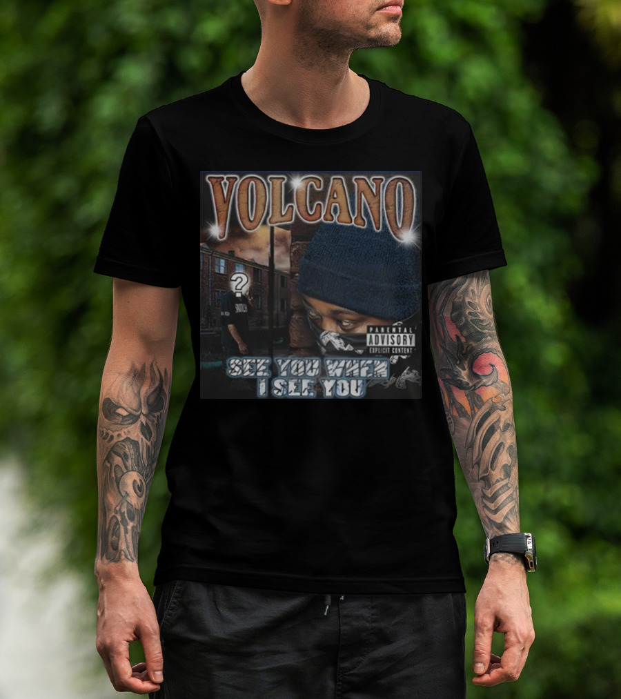 VOLCANO See You When I See You Parental Advisory Explicit Content T-Shirt
