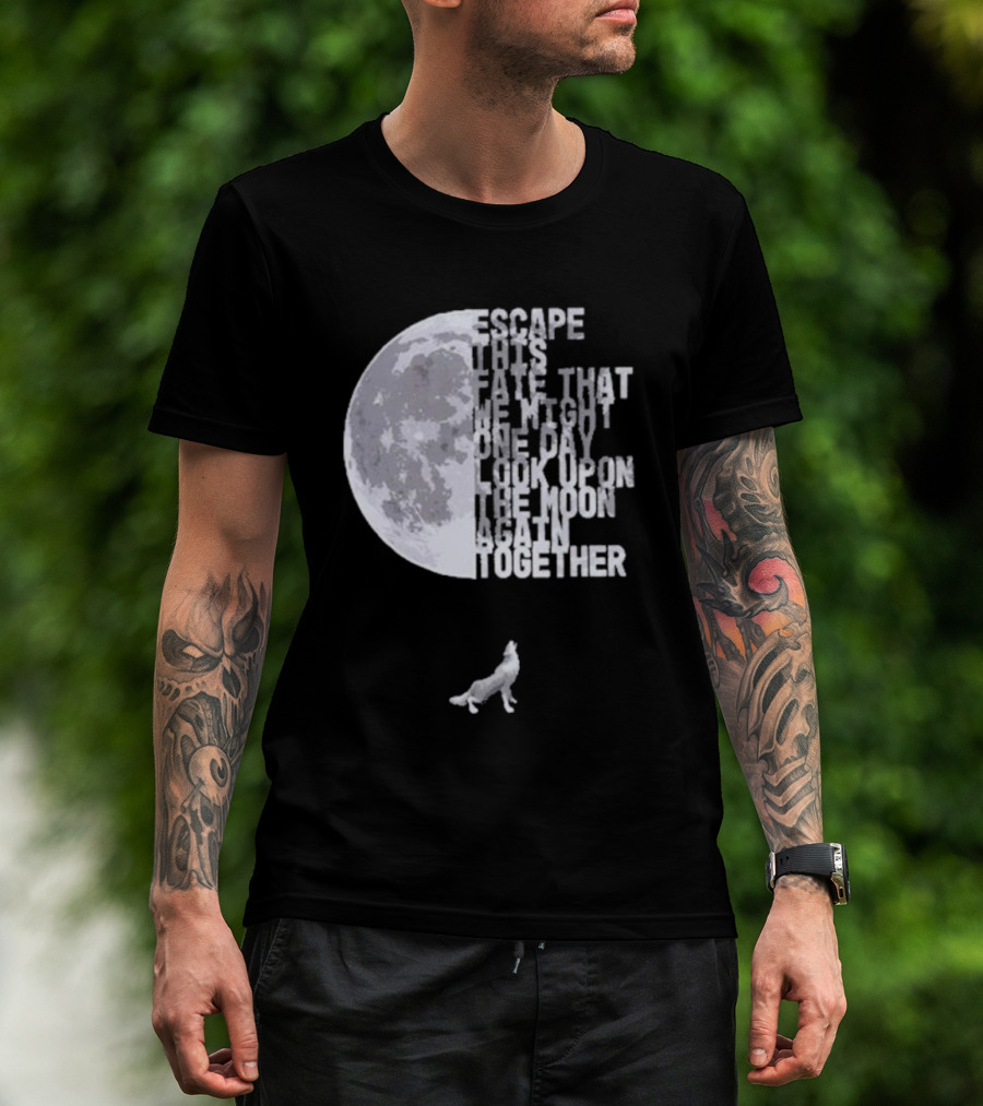 Escape This Fate One Day Look Upon The Moon Together T-Shirt
