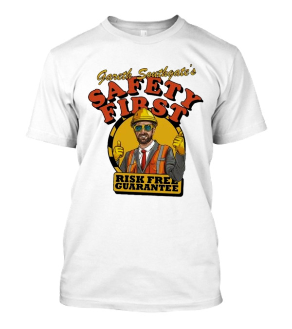Gareth Southgate Safety First Risk Free Guarantee Construction Worker T-Shirt