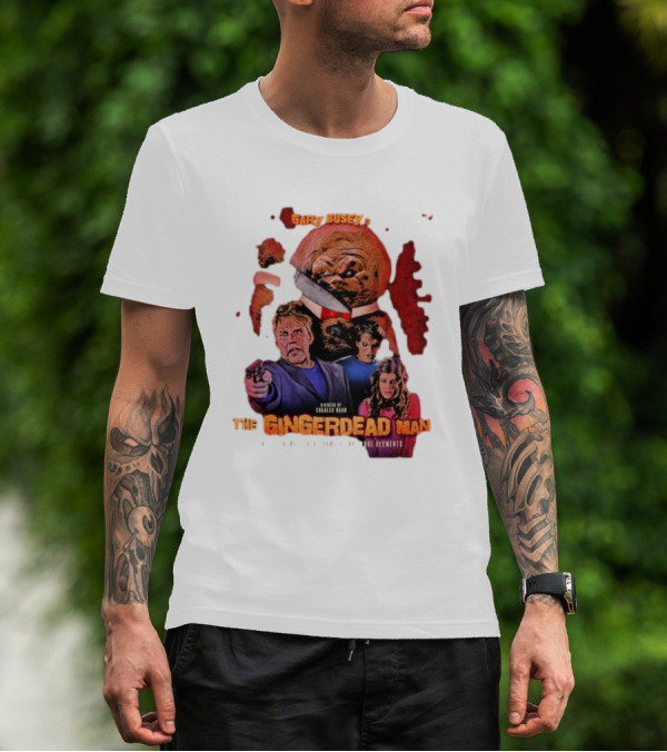 Gary Busey Is The Gingerdead Man Directed By Charles Band Totally Remastered From The Original Elements T-Shirt