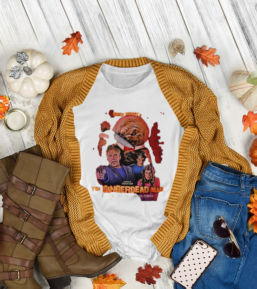Gary Busey Is The Gingerdead Man Directed by Charles Band Totally Remastered From The Original Elements T-Shirt