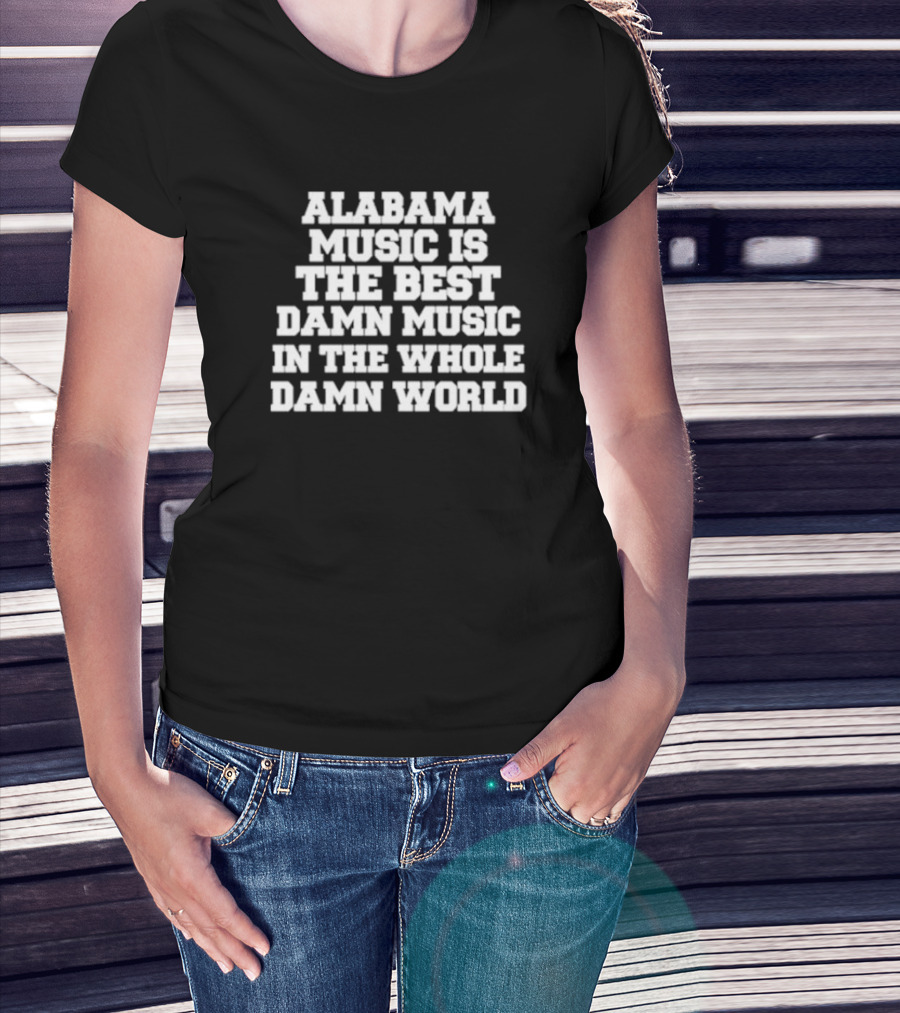 Lamont Landers Alabama Music Is The Best Damn Music In The Whole Damn World T-Shirt