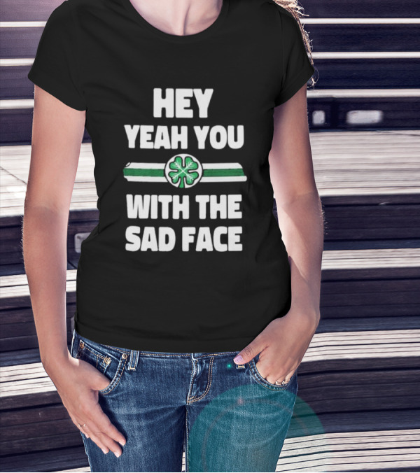 Hey Yeah You With The Sad Face Clover Green Stripes T-Shirt