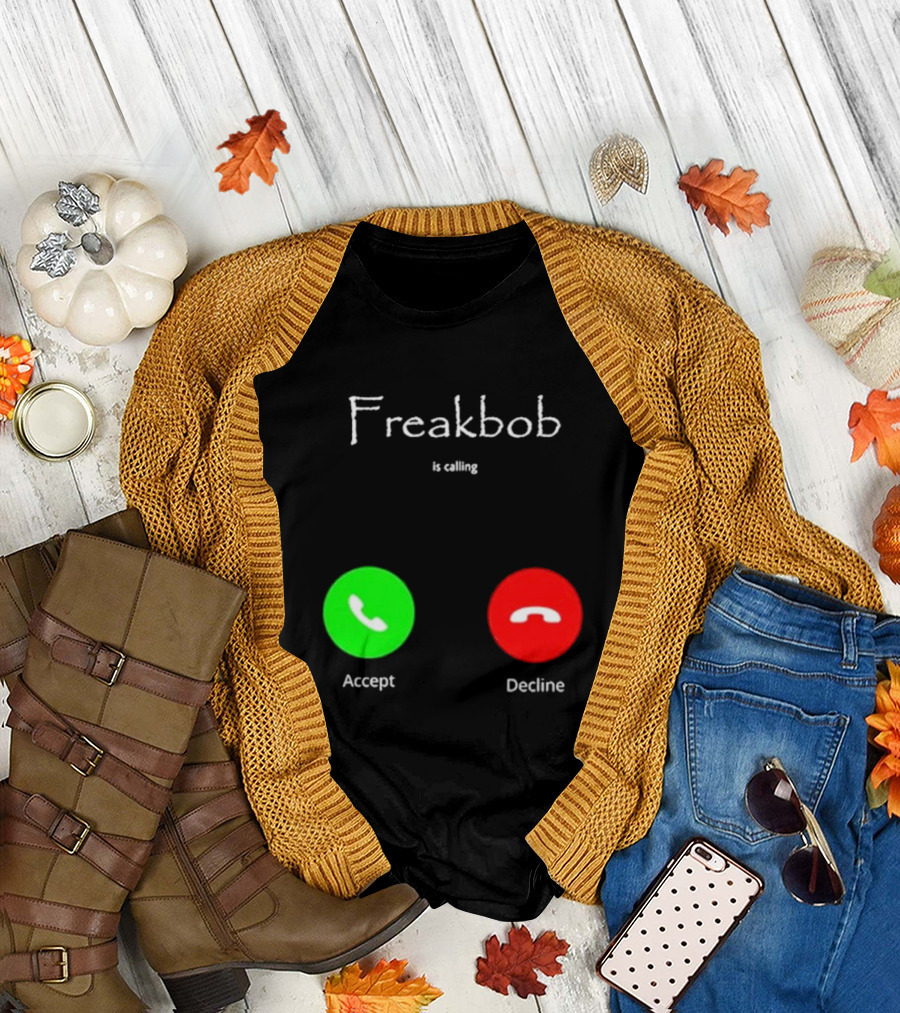 Freakbob Is Calling Accept Decline T-Shirt