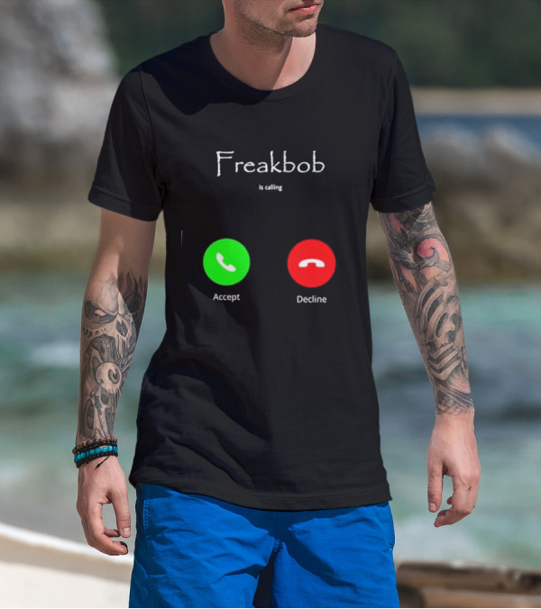 Freakbob Is Calling Accept Decline T-Shirt