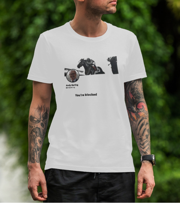 Andy Serling You’re Blocked Horse Racing T-Shirt