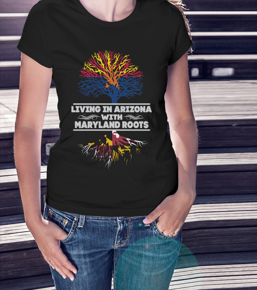 Arizona And Maryland Tree Roots Connection: Living In Arizona With Maryland Roots T-Shirt