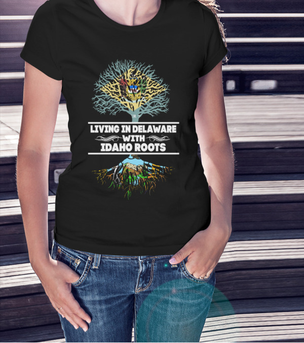 Living In Delaware With Idaho Roots Tree And Mountain T-Shirt