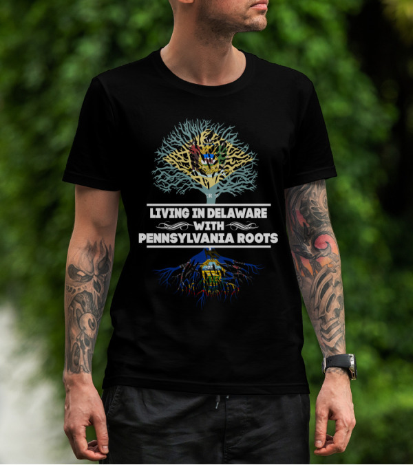 Living In Delaware With Pennsylvania Roots State Tree T-Shirt