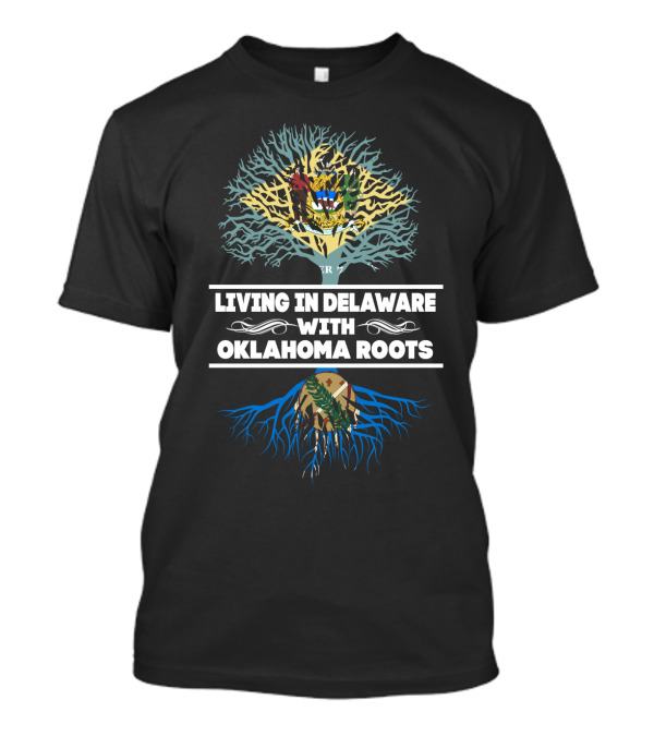 Living In Delaware With Oklahoma Roots State Flag Tree T-Shirt