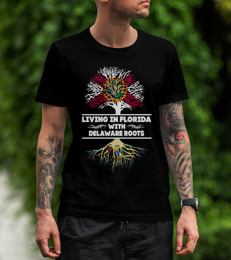 Living In Florida With Delaware Roots Tree Design Featuring Florida Seal And Delaware Flag T-Shirt