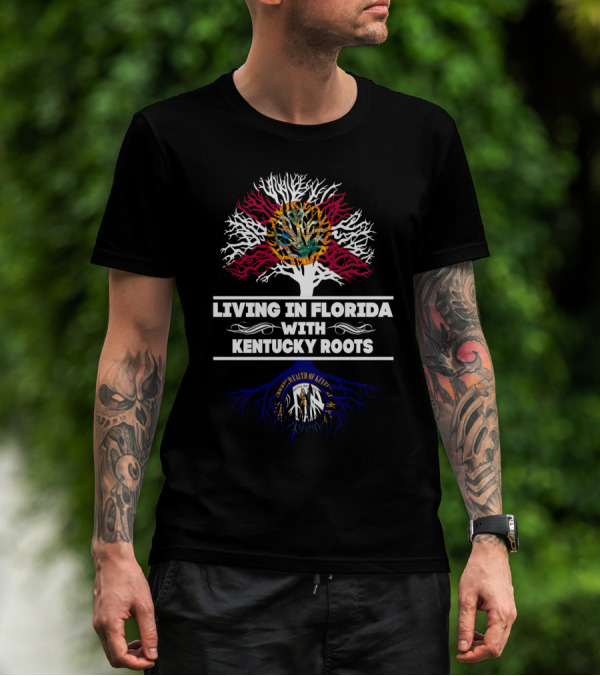 Living In Florida With Kentucky Roots Featuring State Seals And Tree T-Shirt