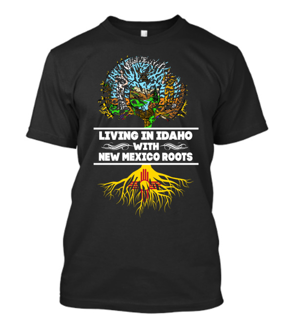 Living In Idaho With New Mexico Roots Tree And Zia T-Shirt