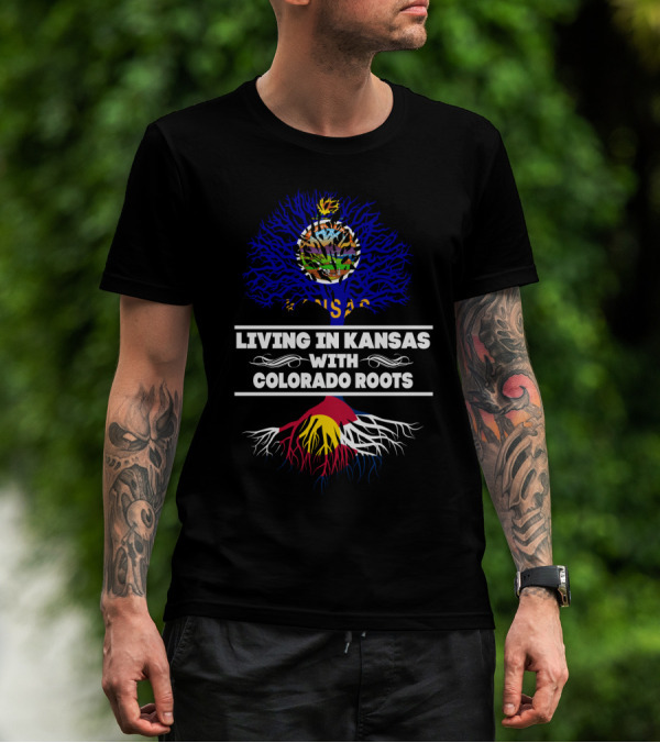 Living In Kansas With Colorado Roots State Tree And Flag T-Shirt
