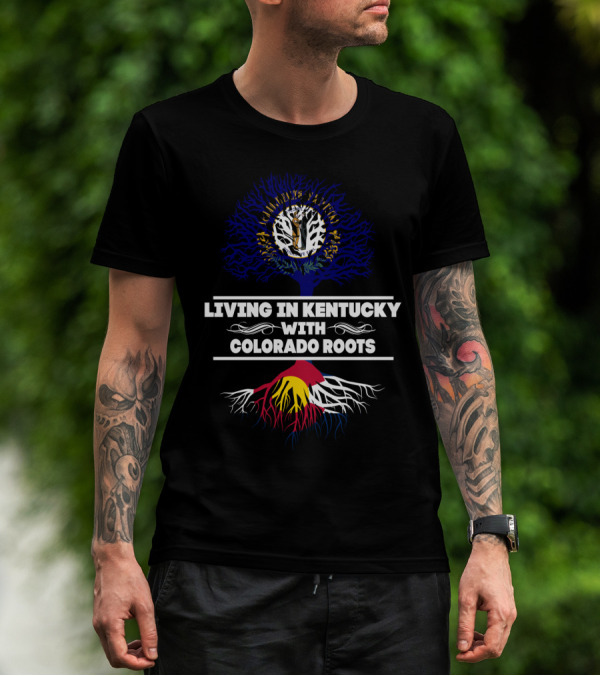 Living In Kentucky With Colorado Roots Tree Design Featuring Kentucky Seal And Colorado Flag Colors T-Shirt