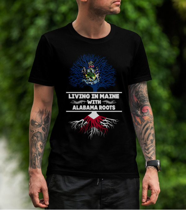 Maine Loyalty Colored Tree With Alabama State Roots Connection T-Shirt