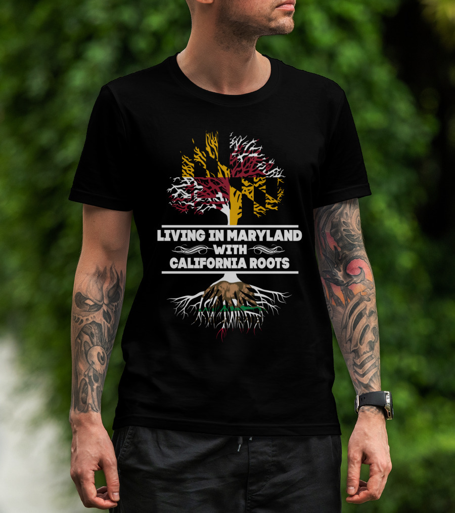 Maryland Living California Roots Tree Design With Maryland Flag And California Bear Elements T-Shirt