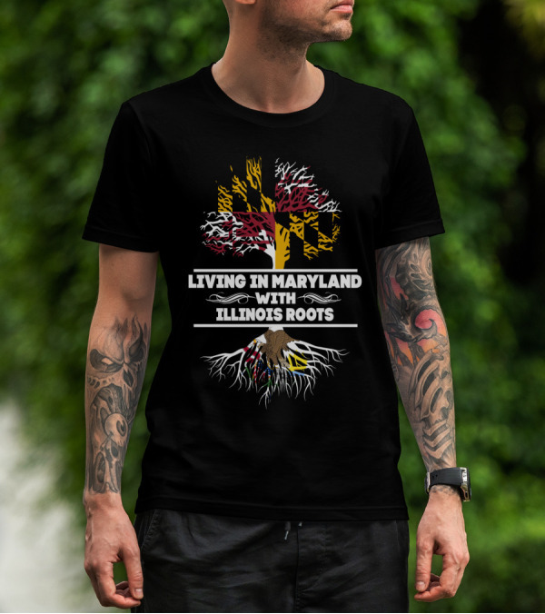 Living In Maryland With Illinois Roots Maryland Flag Tree T-Shirt
