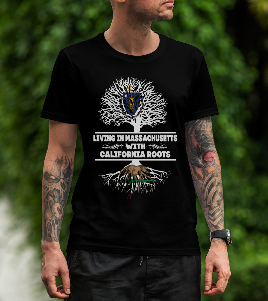 Living In Massachusetts With California Roots Massachusetts Flag And Tree T-Shirt