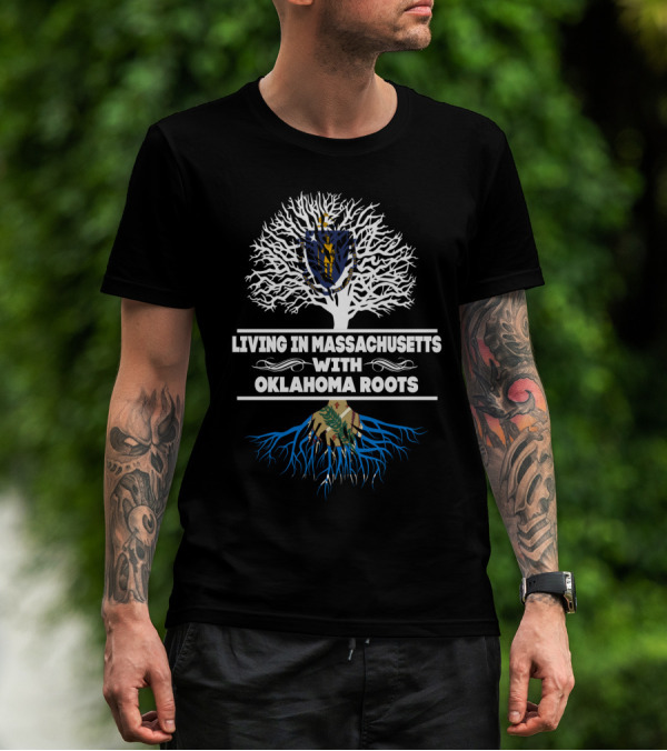 Massachusetts State Living With Strong Oklahoma Roots Connection T-Shirt