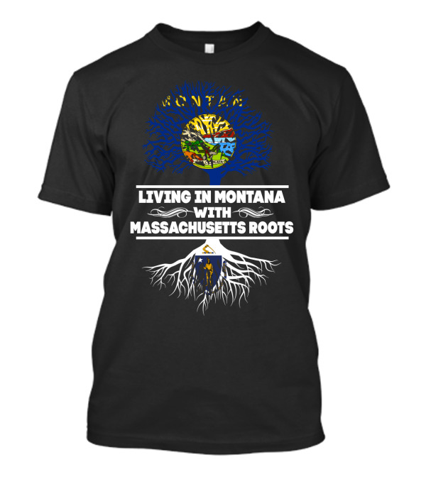 Living In Montana With Massachusetts Roots Tree Graphic Featuring State Flag Elements T-Shirt