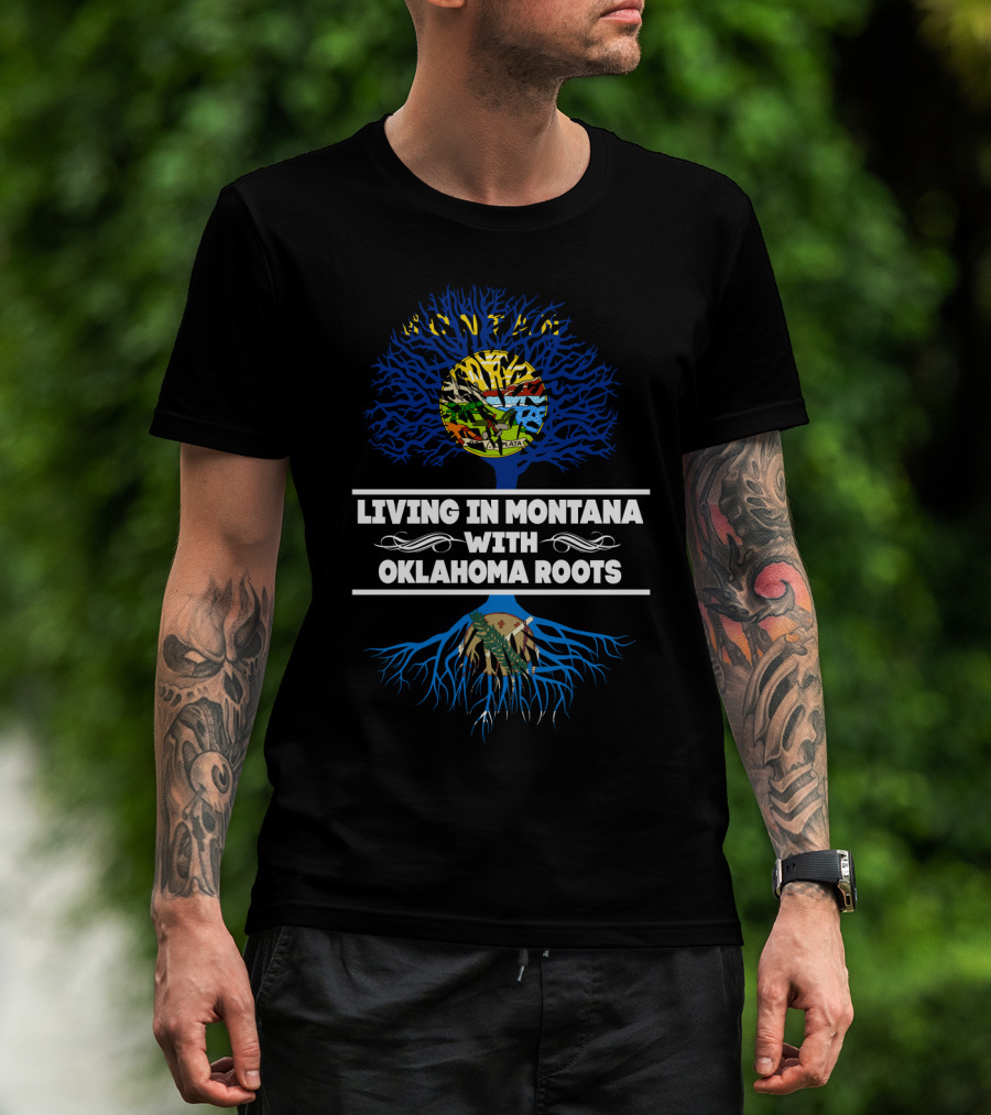 Living In Montana With Oklahoma Roots Tree Design Featuring State Maps And Symbols T-Shirt