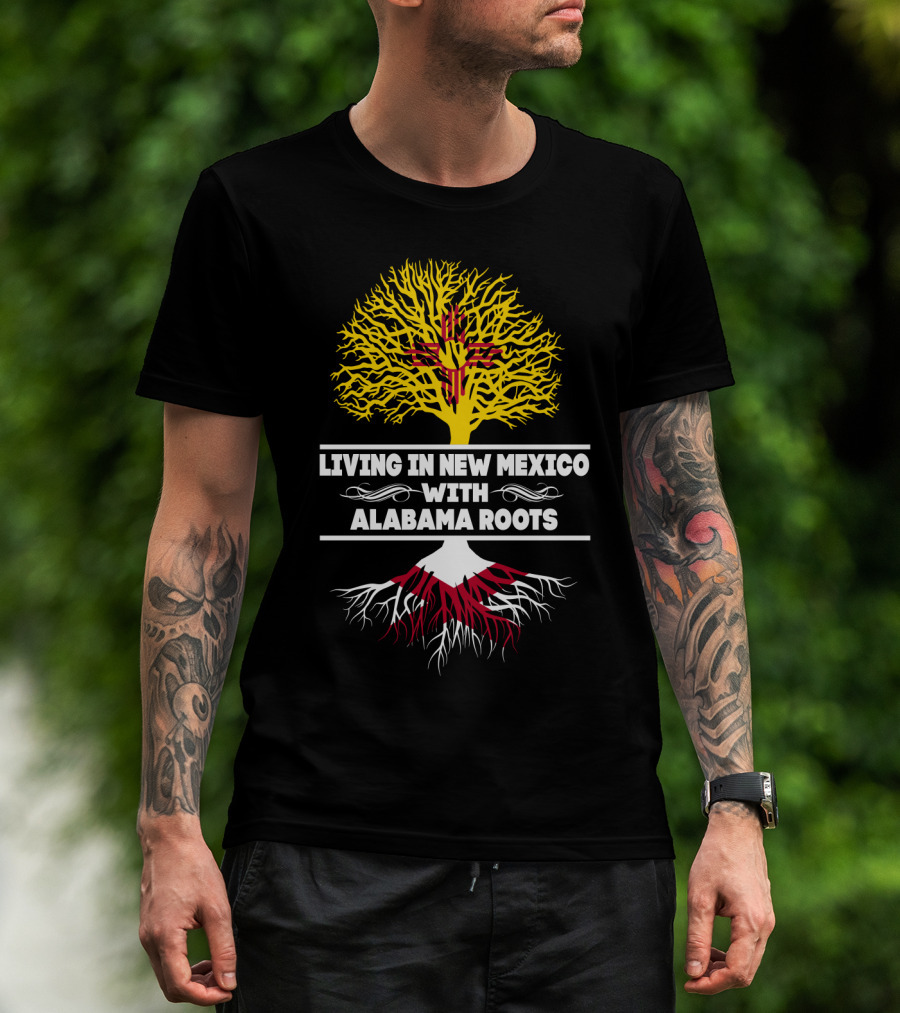 Living In New Mexico With Alabama Roots Featuring Zia Sun Symbol And Tree T-Shirt