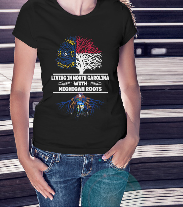 North Carolina Life With Michigan Roots Featuring State Flag And Coat Of Arms Tree T-Shirt