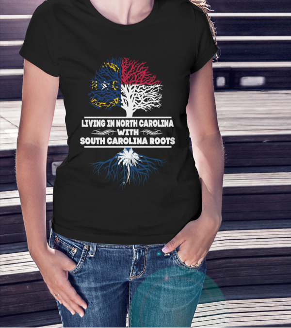 Living In North Carolina With South Carolina Roots Tree Featuring State Flags And Palmetto T-Shirt