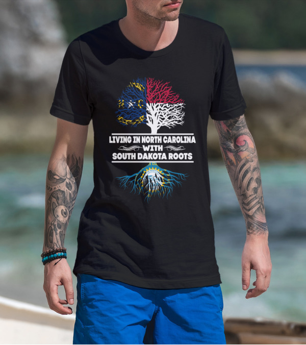 Living In North Carolina With South Dakota Heritage Roots Featuring State Flags And Tree Symbolism T-Shirt