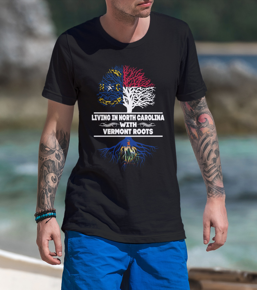 Living In North Carolina With Deep Vermont Roots North Carolina Flag And Vermont Roots Tree T-Shirt