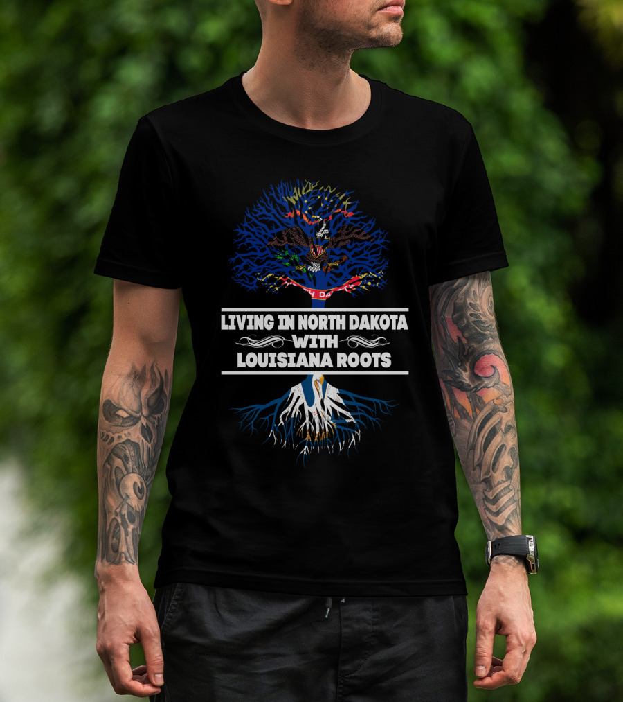 North Dakota Living With Louisiana Roots Featuring State Flags And Tree T-Shirt