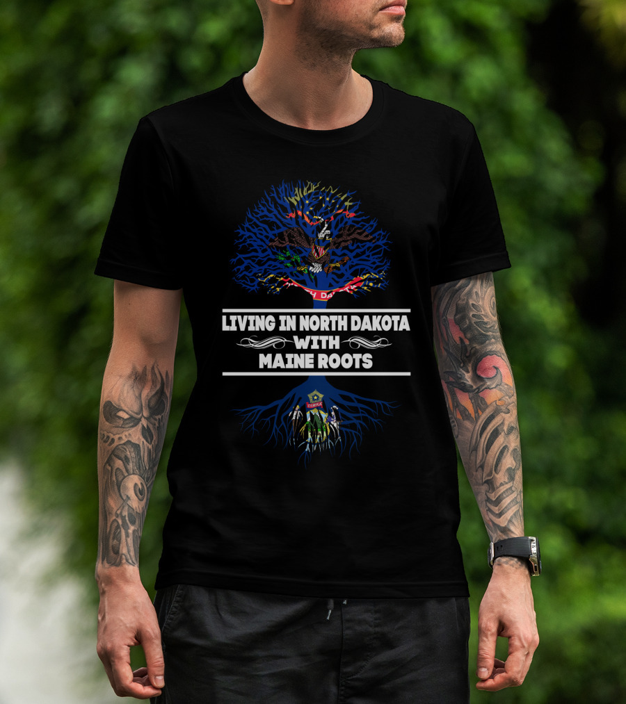 Living In North Dakota With MAINE Roots North Dakota And Maine State Symbols T-Shirt