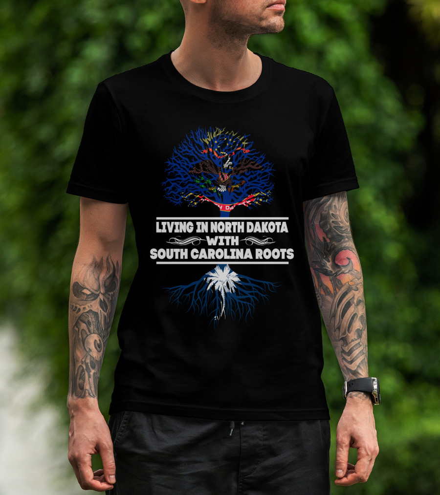 North Dakota Living With South Carolina Roots Featuring State Flags And Tree Motif T-Shirt