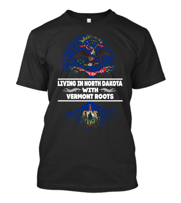 Living In North Dakota With Vermont Roots Eagle And Tree Flag Fusion T-Shirt