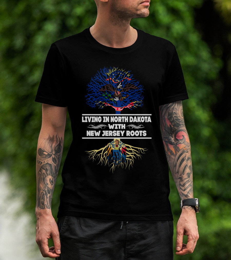 Living In North Dakota With New Jersey Roots Featuring State Flags And Symbolic Tree T-Shirt