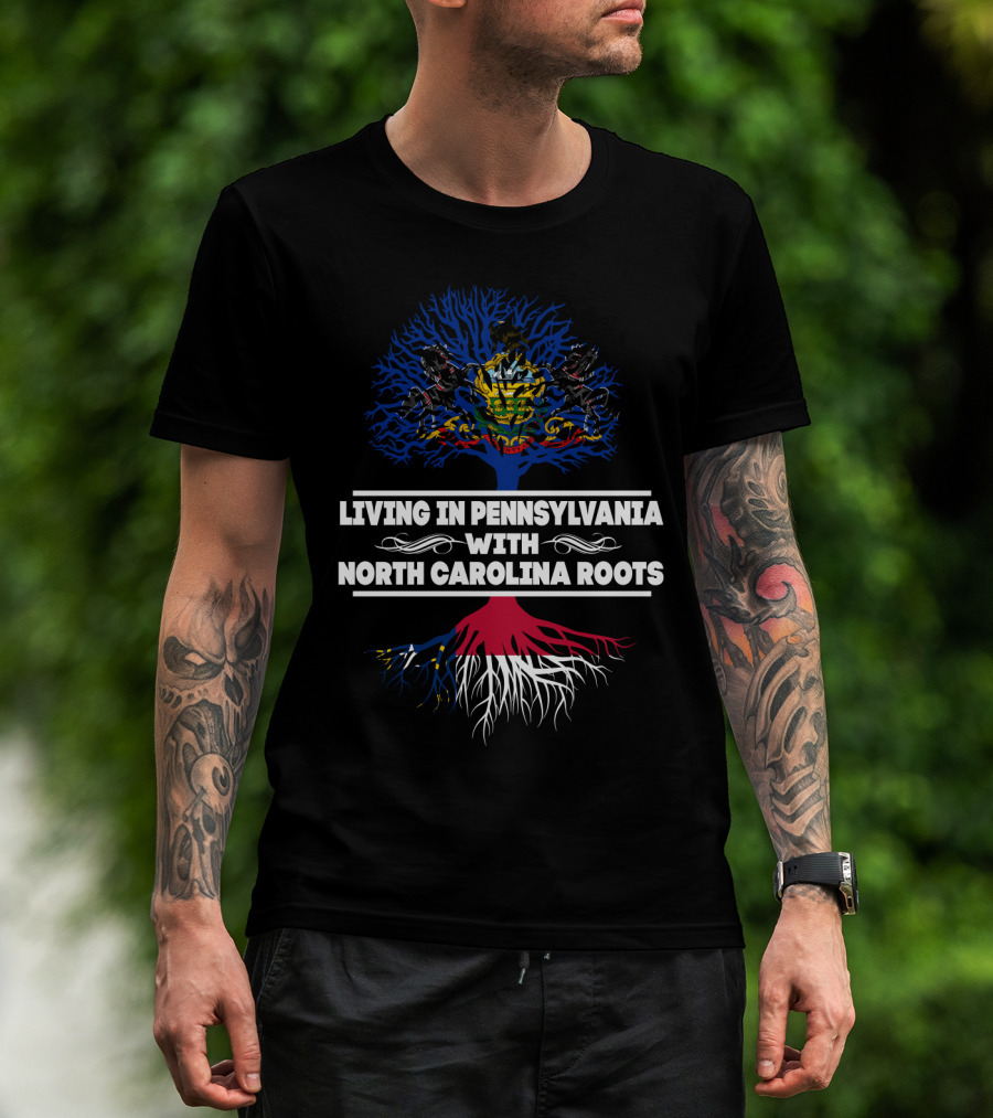 Living In Pennsylvania With North Carolina Roots State Heritage Tree T-Shirt
