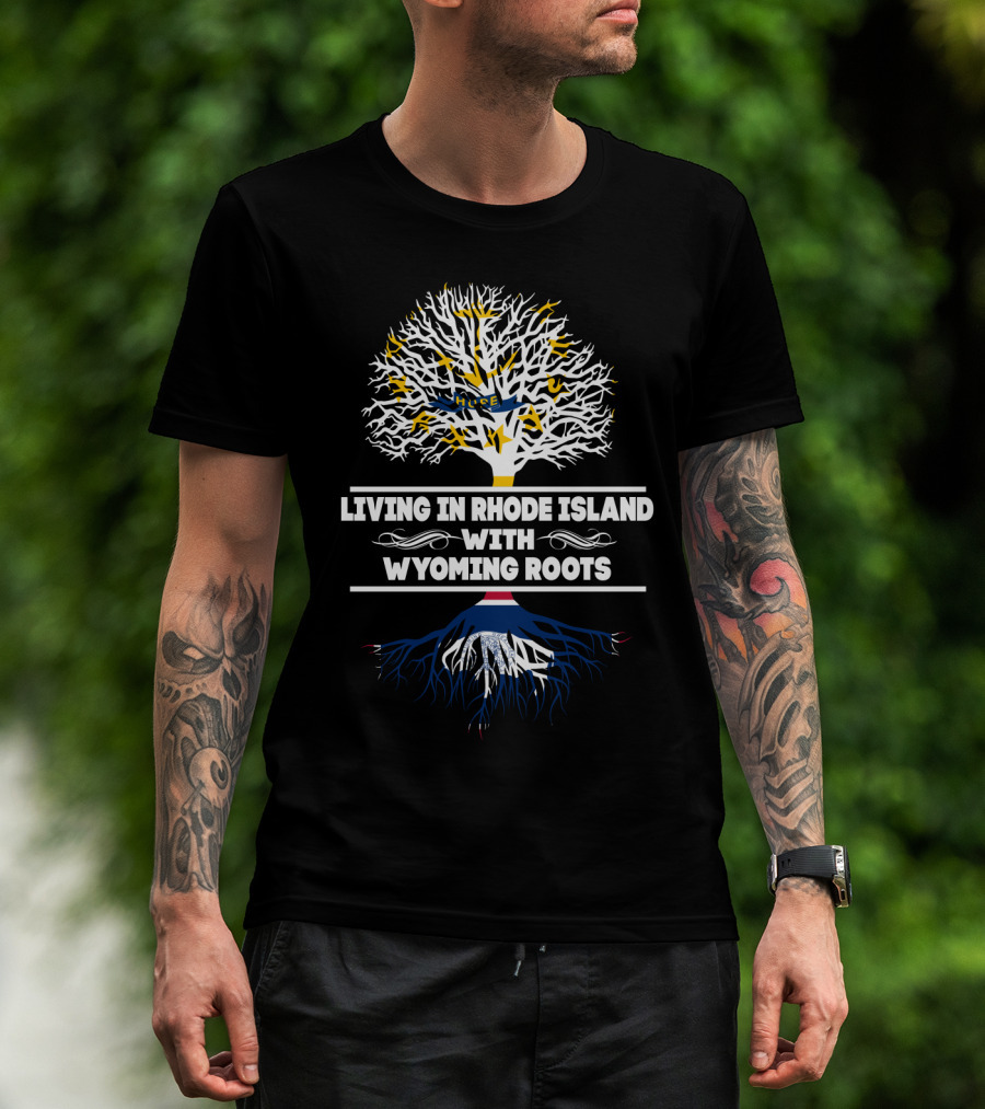 Rhode Island Living Connected To Strong Wyoming Roots Tree T-Shirt