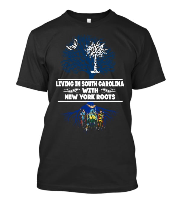Living In South Carolina With New York Roots Tree Design Featuring Palmetto And NYC Skyline T-Shirt