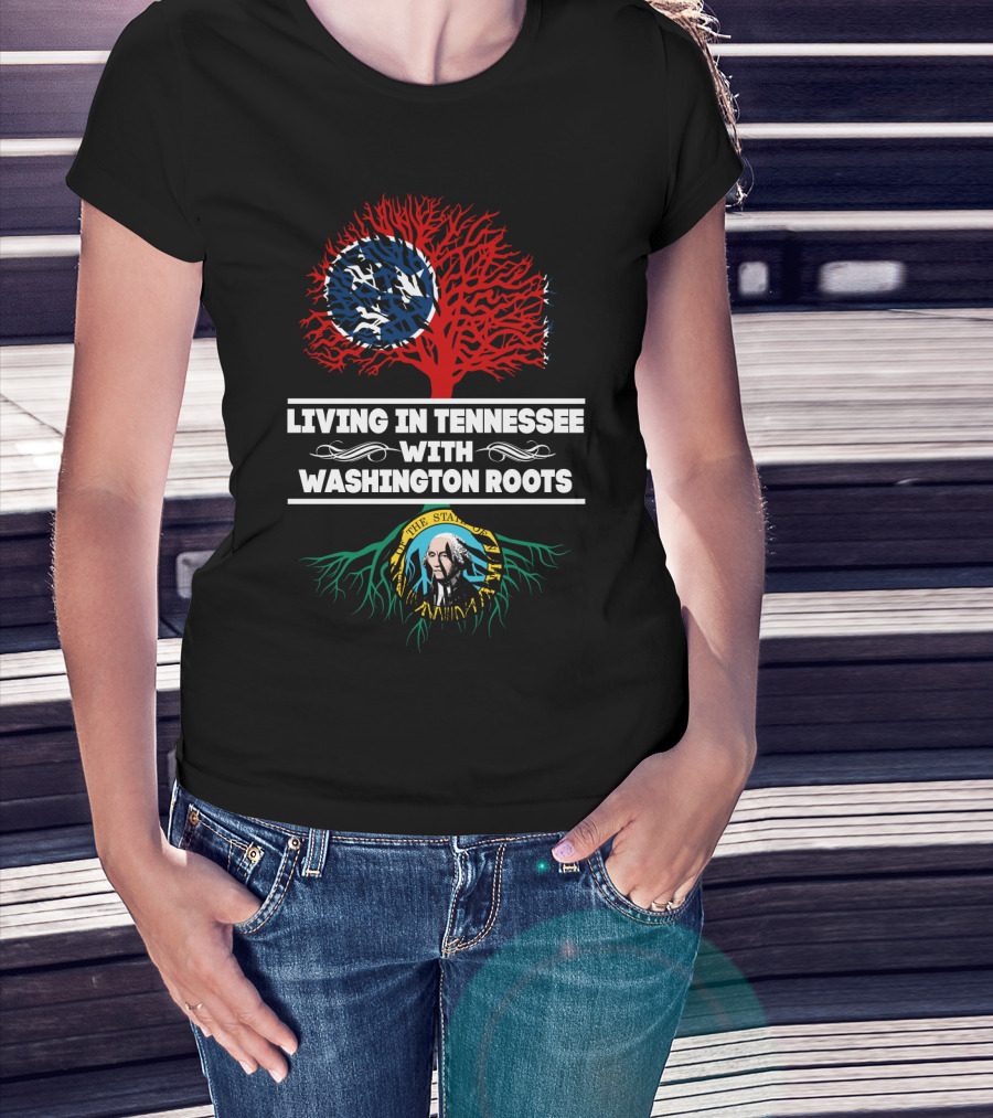 Living In Tennessee With Washington Roots Featuring Tennessee Flag Tree And Washington State Seal Roots T-Shirt