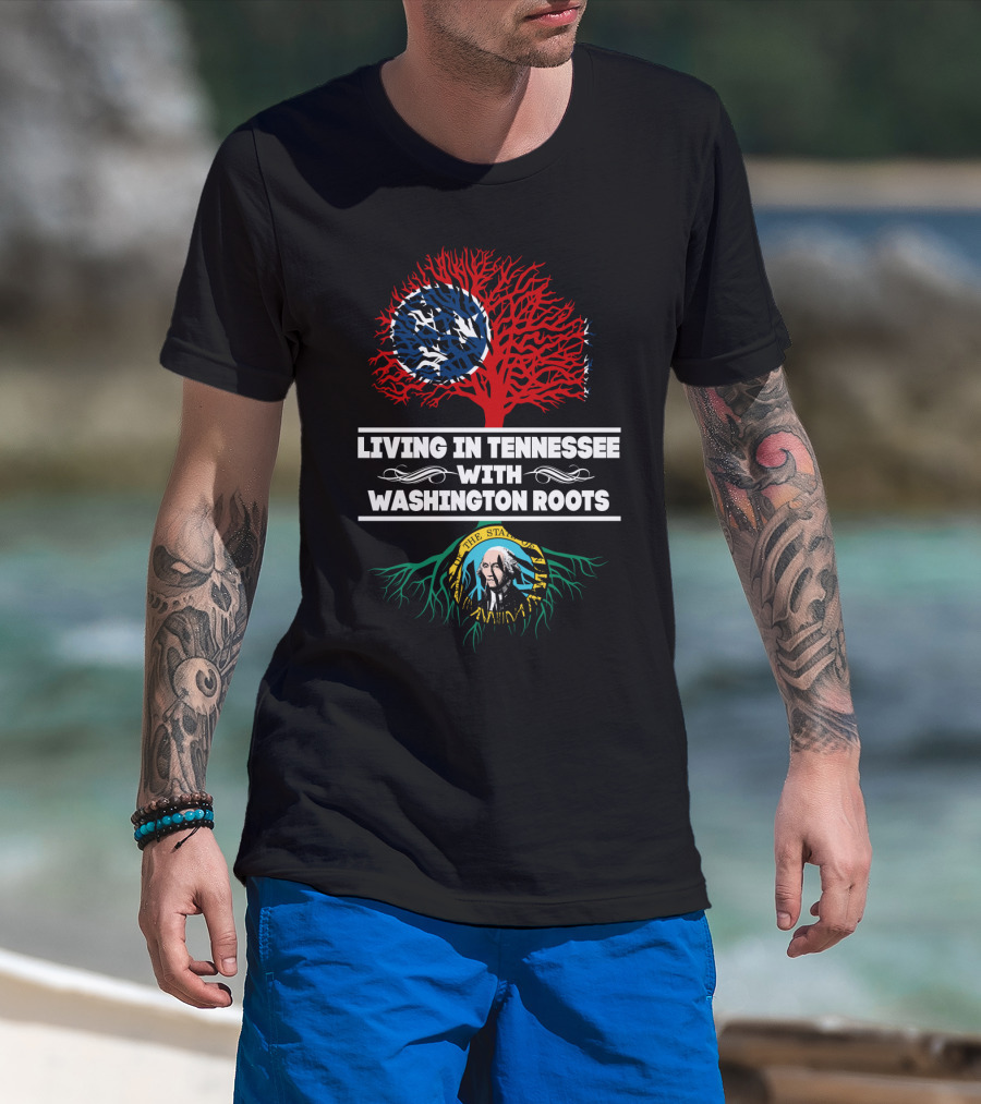 Living In Tennessee With Washington Roots Featuring Tennessee Flag Tree And Washington State Seal Roots T-Shirt