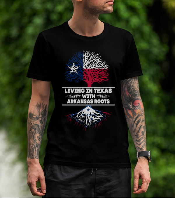 Living In Texas With Deep Arkansas Roots Showcasing Bold State Pride T-Shirt