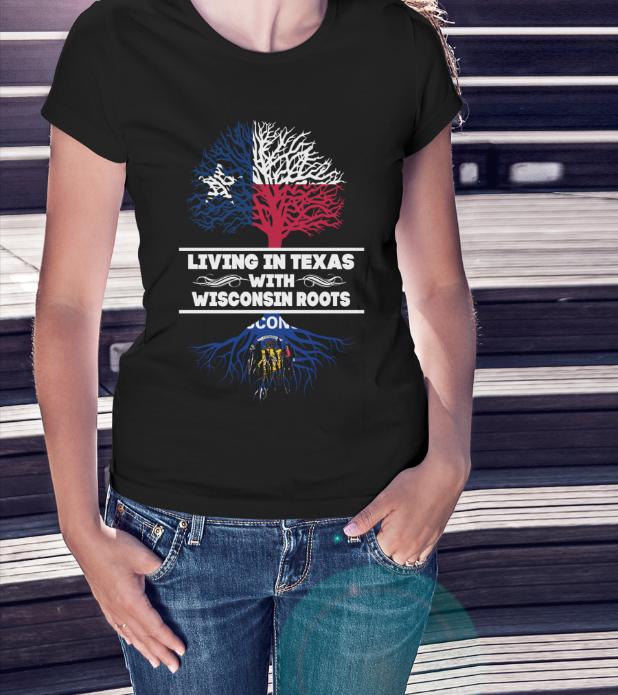 Living In Texas With Wisconsin Roots State Flag Tree T-Shirt